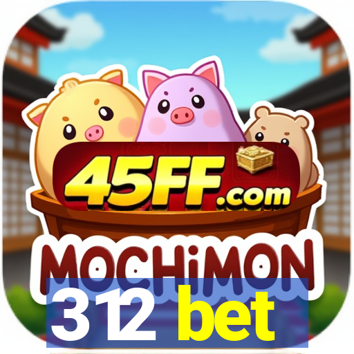 312 bet